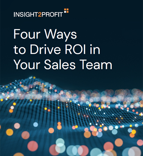 Four Ways to Drive ROI in Your Sales Team